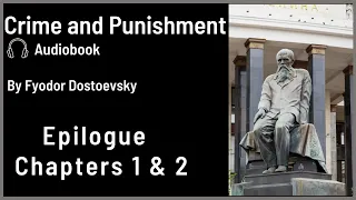 Crime and Punishment Audiobook, by Dostoevsky -  Epilogue - Chapters 1 & 2