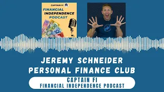 Jeremy Schneider, Personal Finance Club - Captain Fi Financial Independence Podcast