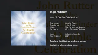 In paradisum - Gabriel Fauré, John Rutter, The Cambridge Singers, City of London Sinfonia