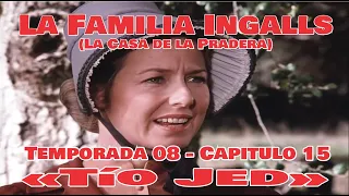 La Familia Ingalls T08-E15 - 1/6 (La Casa de la Pradera) Latino HD «Tío Jed»