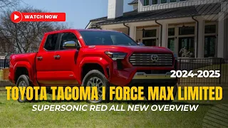 The 2024 2025 Toyota Tacoma i FORCE MAX Limited Supersonic Red All New Overview