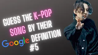 KPOP GAME | GUESS THE KPOP SONG BY THEIR GOOGLE DEFINITION QUIZ #5