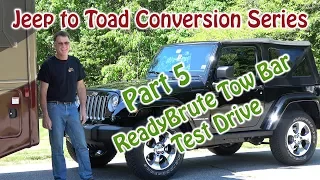 Part 5 - Jeep to RV Toad (Dinghy) Conversion - ReadyBrute Tow Bar and Test Drive