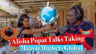 Alisha Popat Takes MaasaiMarkets Global. 🌍