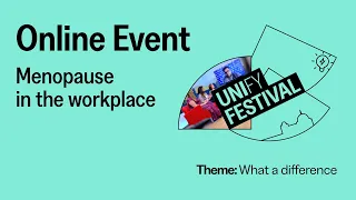 Menopause in the Workplace | UNIfy Festival