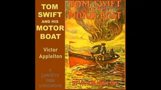 Tom Swift and His Motor-Boat by Victor Appleton read by Various | Full Audio Book