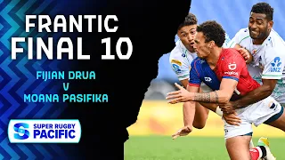 FRANTIC FINAL 10 | Moana Pasifka v Fijian Drua | Super Rugby Pacific 2023