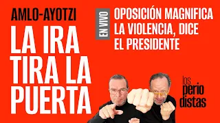 #EnVivo ¬ #LosPeriodistas ¬ AMLO-Ayotzi: La ira tira la puerta