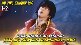 DIANGGAP SAMPAH KELUARGA TERNYATA MENDAPAT REINKARNASI DEWA PEDANG - Wu Ying Sanqian Dao EP  1-2