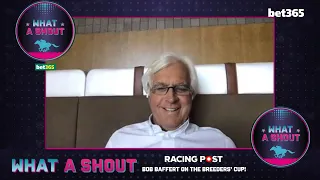 "I came here thinking I could win them all!" | Bob Baffert | Breeders' Cup Tips | What A Shout