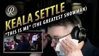 Keala Settle Reaction | "This Is Me” (The Greatest Showman)