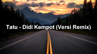 Tatu - Didi Kempot (Remix Version) (Lyrics)