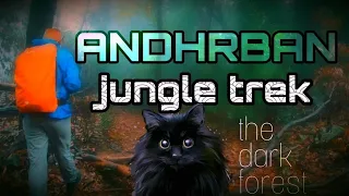 ANDHARBAN - Trek to The Dark Forest | Best Jungle Trek in Mansoon | July 2019 |