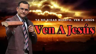 Ya No Sigas Muerto, Ven A Jesús - Pastor General David Gutierrez