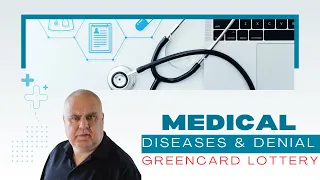 DV Greencard lottery | Medical and diseases that can cause denial