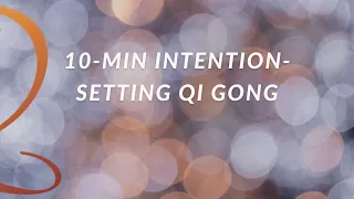 10-Min Intention-Setting Qi Gong Routine | Get Energetically Fit