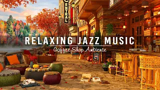 Jazz Relaxing Music & Cozy Coffee Shop Ambience ☕ Soft Jazz Instrumental Music to Work, Study, Focus