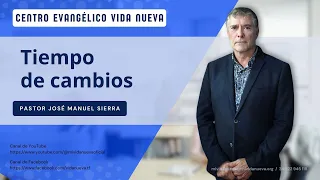 Tiempo de cambios, por el pastor José Manuel Sierra