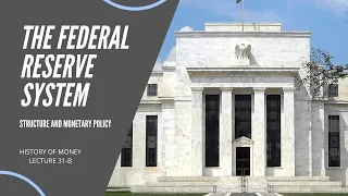 The Federal Reserve System: Structure and Monetary Policy (HOM 31-B)