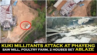 KUKI MILLITANTS ATTACK AT PHAYENG; SAW MILL, POULTRY FARM, 2 HOUSES SET ABLAZE