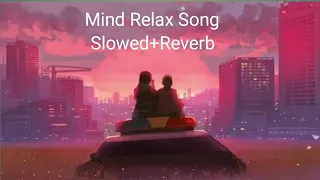 Mind Relax Song #music #song #slowedandreverb #love #sad #remix