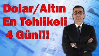 Dolar / Altın En Tehlikeli 4 Gün!!!