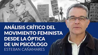 Análisis crítico del movimiento feminista desde la óptica de un psicólogo - Esteban Cañamares
