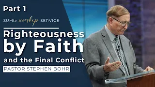 Righteousness by Faith and the Final Conflict part 1 - Pastor Stephen Bohr || Worship Hour (2/17/24)