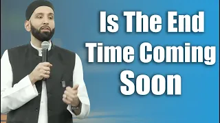 Is The End Time Coming Soon - Dr. Omar Suleiman