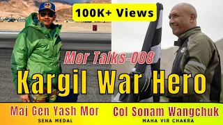 Col Sonam Wangchuk MVC | The Lion Of Ladakh with Maj Gen Yash Mor(SM) | Kargil War | #MorTalks 008