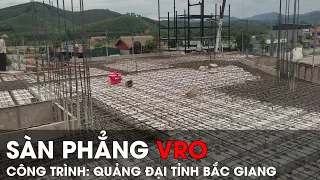 Thi công sàn phẳng vượt nhịp lớn S-VRO công trình Quảng Đại tỉnh Bắc Giang