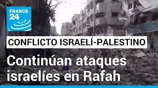En medio de diálogos de tregua entre Israel y Hamás, los ataques a Rafah no se detienen • FRANCE 24
