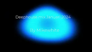 Deephouse mix Januari 2024 by Mikewhite - Best deephouse mix