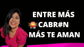 ¿POR QUÉ ENTRE MÁS CABR#N MÁS TE AMAN LAS MUJERES? AQUÍ LAS RAZONES