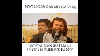 RUH GAD GAD HOGAYI || HANS RAJ HANS || PUSHPINDER PAPPY