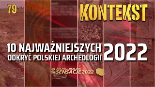 10 najważniejszych odkryć i wydarzeń polskiej archeologii 2022 | KONTEKST 79