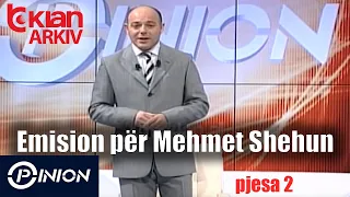 Opinion - Emision per Mehmet Shehun 2 (15 dhjetor 2005)