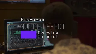 Tutorials | FX Collection 2 - Bus FORCE: Overview