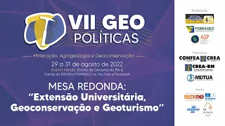 VII GEOPOLÍTICAS - MESA REDONDA: “Extensão Universitária, Geoconservação e Geoturismo”