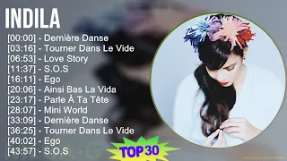 Indila 2024 MIX Playlist - Dernière Danse, Tourner Dans Le Vide, Love Story, S.O.S