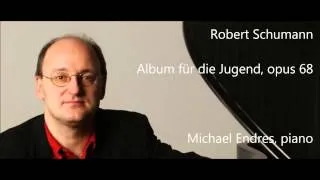 Robert Schumann: Album für die Jugend, Op.68 - Michael Endres (Audio video)