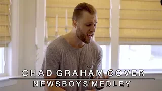 Newsboys Medley: God's Not Dead / We Believe / He Reigns | Chad Graham Mashup