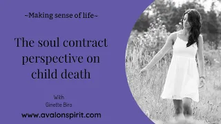 The soul contract perspective on child death -MAKING SENSE OF LIFE with Ginette Biro