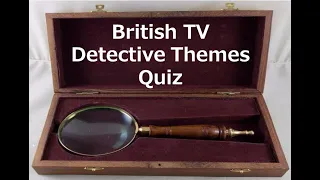 British TV Detective Themes Quiz