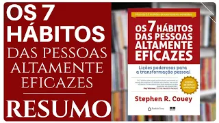 OS 7 HÁBITOS DAS PESSOAS ALTAMENTE EFICAZES | RESUMO COMPLETO