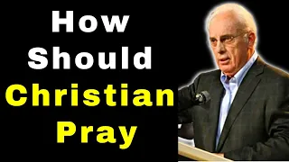 How Should Every Believer Pray To God John MacArthur