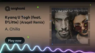 A Chilla ft D'Litte   Kyanq u Togh (Araqell Remix)