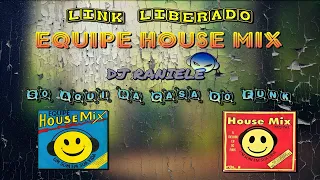 (Links Liberados) Equipe House Mix Vol 01 & 02 By RANIELE DJ