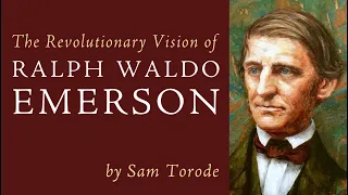 The Revolutionary Vision of Ralph Waldo Emerson