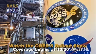 NASA EDGE: GOES S Live Rollout Show